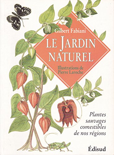 Imagen de archivo de Le Jardin Naturel : Plantes Sauvages Comestibles De Nos Rgions a la venta por RECYCLIVRE