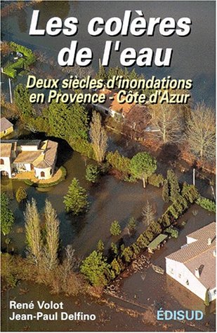 Beispielbild fr Les colres de l'eau. Deux sicles d'inondations en Provence-Cte d'Azur zum Verkauf von medimops