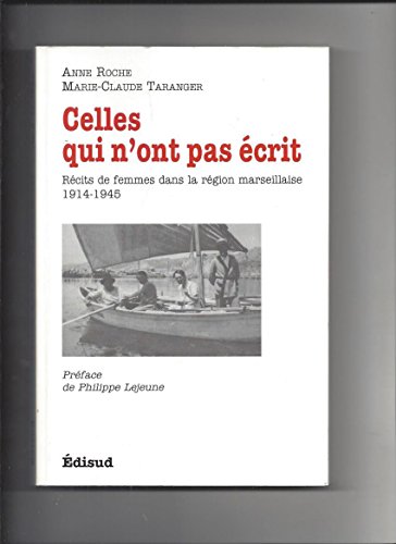 Stock image for Celles qui n'ont pas crit. Rcits de femmes dans la rgion marseillaise 1914-1945 for sale by medimops