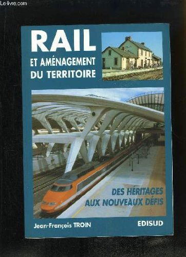 Beispielbild fr Rail et amnagement du territoire: Des hritages aux nouveaux dfis zum Verkauf von Ammareal