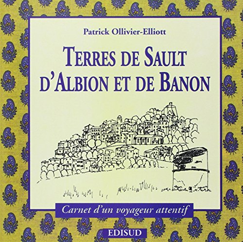 Beispielbild fr Terres De Sault, D'albion Et De Banon : Carnets D'un Voyageur Attentif zum Verkauf von RECYCLIVRE