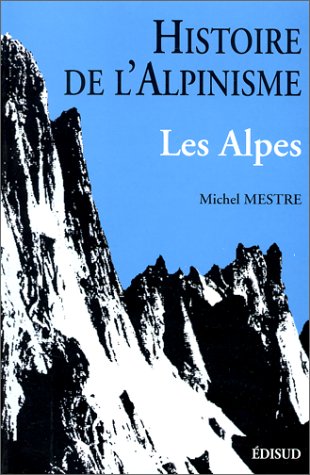 9782857448662: Histoire de l'alpinisme: Les Alpes