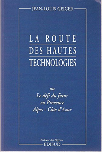 Beispielbild fr Route des hautes technologies (La) ou le dfi du futur en PACA zum Verkauf von Librairie La Canopee. Inc.