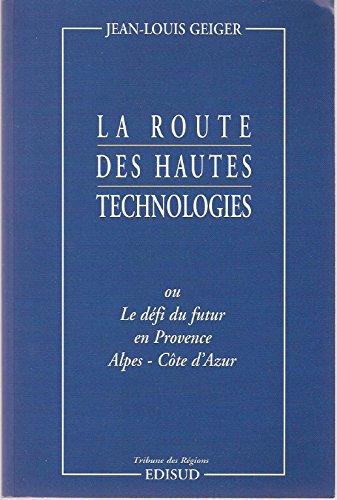 9782857448891: La Route Des Hautes Technologies, Ou Le Defi Du Futur En Provence-Alpes-Cote-D'Azur