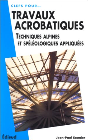 Beispielbild fr Travaux acrobatiques Techniques alpines et splologiques appliqu zum Verkauf von Librairie La Canopee. Inc.