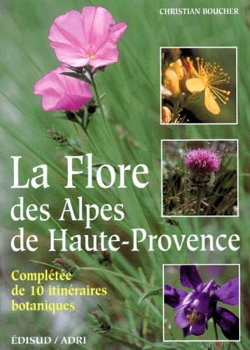 Stock image for La Flore des Alpes de Haute-Provence, Completee de 10 itineraires botaniques for sale by ThriftBooks-Atlanta