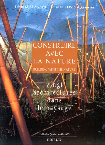 9782857449928: Construire avec la nature : 20 projets d'architecture dans le paysage