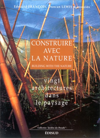 Construire Avec La Nature: Vingt Architectes Dans Le Paysage = Building with the Nature