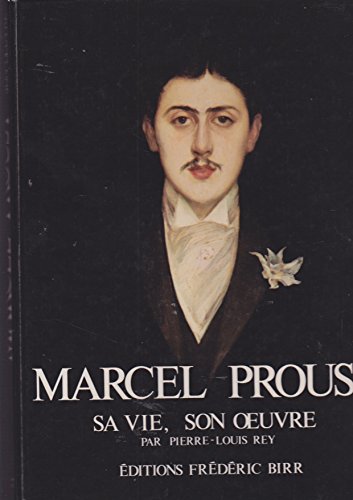 MARCEL PROUST . Sa vie , son oeuvre