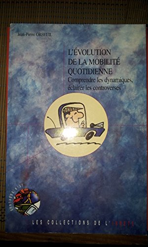 Beispielbild fr EVOLUTION DE LA MOBILITE QUOTIDIENNE: COMPRENDRE LES DYNAMIQUES ECLAIRER LES CONTROVERSES zum Verkauf von Ammareal