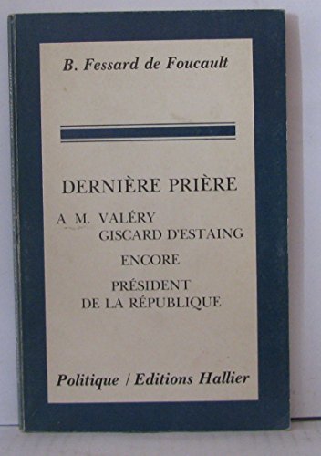 Stock image for Dernire prire  M. Valry Giscard d'Estaing encore prsident de la Rpublique : Aprs avoir lu son livre (Politique) for sale by Ammareal