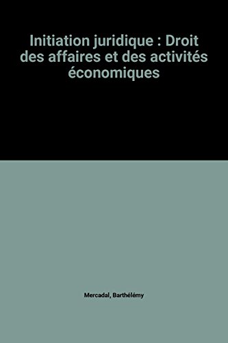 9782857860358: Initiation juridique: Droit des affaires et des activits conomiques