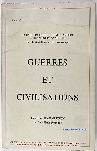 Beispielbild fr Guerres Et Civilisations: De La Prehistoire a l're Nucleo-Spatiale (series: Les Cahiers de la Fondation pour les tudes de dfense nationale n 14, Supplment au n 4 (4me trim. 1979) de Stratgique) zum Verkauf von Kadriin Blackwell