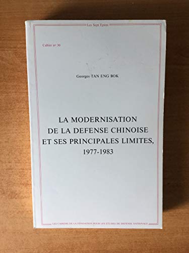 Stock image for La modernisation de la defense chinoise et ses principales limites : 1977-1983 [Paperback] TAN ENG BOK, Georges for sale by LIVREAUTRESORSAS
