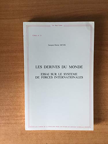 Les Derives Du Monde: Essai Sur Le Systeme De Forces Internationales