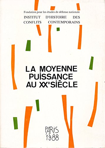 Beispielbild fr La moyenne puissance au XXe?me sie?cle: Recherche d'une de?finition : table ronde de l'e?quipe DDMP (De?fense et diplomatie des moyennes puissances), . au Mans du 9 au 11 mars 1987 (French Edition) zum Verkauf von Irish Booksellers