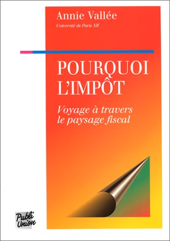 9782857901099: Pourquoi l'impt: Voyage  travers le paysage fiscal