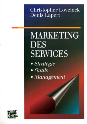 Marketing des services. StratÃ©gie, outils, management (9782857901204) by Lovelock, Christopher; Lapert, Denis