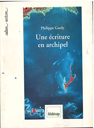 Une écriture en archipel: Cinquante ans de poésie occitane, 1940-1990 - Philippe Gardy
