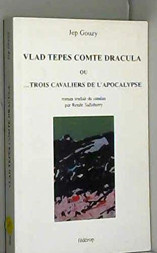 Stock image for Vlad Tepes comte Dracula ou Trois cavaliers de l'apocalyse Gouzy, Jep for sale by e-Libraire