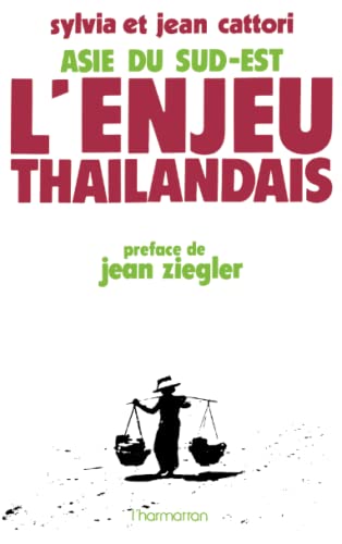 Asie du Sud-Est L'Enjeu Thailandais preface de Jean Ziegler