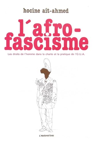 9782858021444: L'Afro-fascisme: Les droits de l'homme de la charte et la pratique de l'OUA (French Edition)