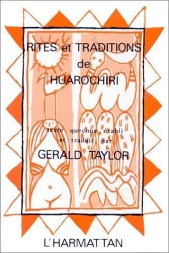 Rites et traditions de Huarochirí. 1. Rites et traditions de Huarochirí. Texte et traduction. Vol...