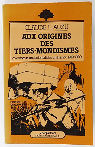 Beispielbild fr Aux Origines Des Tiers-Mondismes: Colonises Et Anticolonialistes En France (1919-1939) zum Verkauf von J.C. Bell