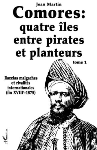 9782858022625: Comores, quatre les entre pirates et planteurs, tome 1 : Razzias malgaches et rivalits internationales