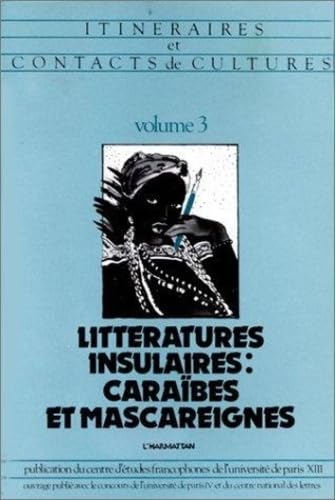 Stock image for Littratures insulaires : Carabes et mascaraignes, volume 3. Itinraires et contacts de cultures for sale by medimops