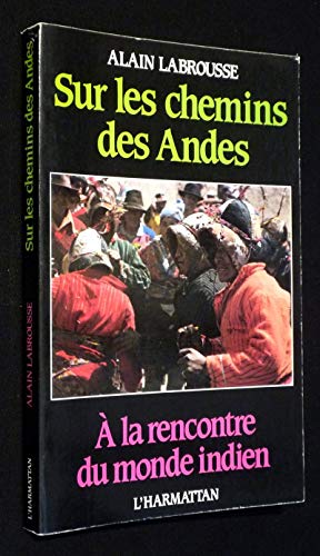 Beispielbild fr Sur les chemins des Andes zum Verkauf von A TOUT LIVRE