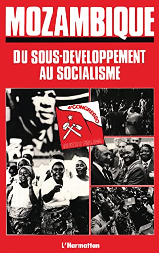 Stock image for Mozambique: Du sous-dveloppement au socialisme (4e Congrs du Frelimo) for sale by Gallix