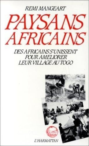 Paysans africains - Des Africains s' unissent pour améliorer leur village au Togo