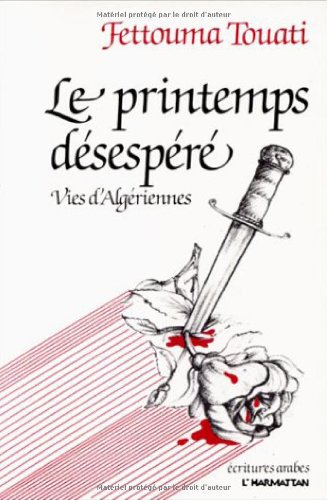Beispielbild fr Le printemps dsespr : vies d'algriennes zum Verkauf von Gallix