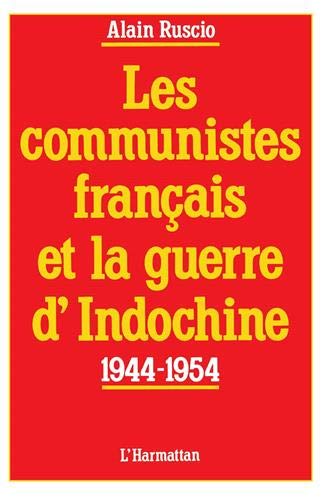 Beispielbild fr "les communistes franais et la guerre d'Indochine ; 1944-1954" zum Verkauf von Gallix