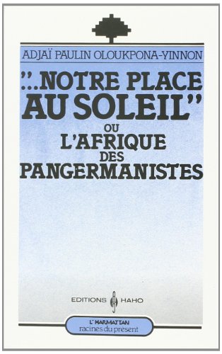 Beispielbild fr Notre place au soleil ou l'afrique des pangermanistes (French Edition) zum Verkauf von Gallix