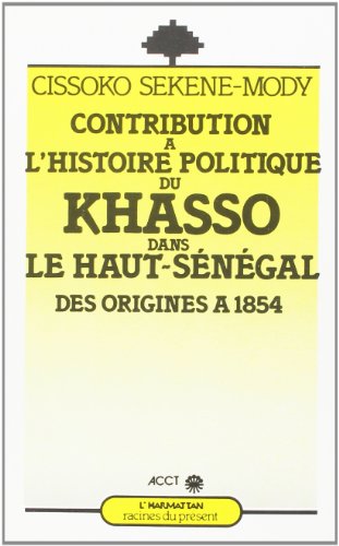 Stock image for CONTRIBUTION A L'HISTOIRE POLITIQUE DU KASSO . for sale by Gallix
