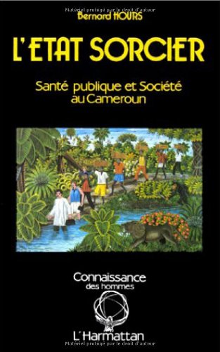 Beispielbild fr L'Etat sorcier : sant publique et socit au Cameroun zum Verkauf von Ammareal