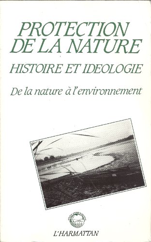 Beispielbild fr Protection de la nature : Histoire de la nature et l'environnement zum Verkauf von Chapitre.com : livres et presse ancienne