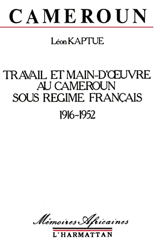 9782858026555: Cameroun, travail et main-d'oeuvre sous le rgime franais, 1916-1952