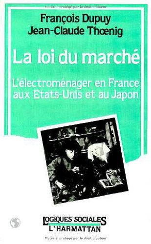 Stock image for La loi du march: L'lectromnager en France, aux Etats-Unis et au Japon for sale by Gallix