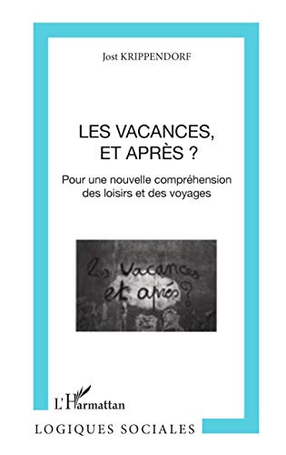 Beispielbild fr Les vacances, et aprs ?: Pour une nouvelle comprhension des loisirs et des voyages (French Edition) zum Verkauf von Gallix