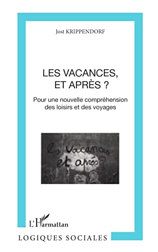 Stock image for Les vacances, et aprs ?: Pour une nouvelle comprhension des loisirs et des voyages (French Edition) for sale by Gallix