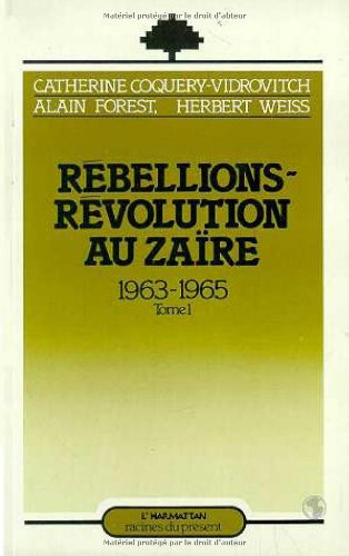 Stock image for Rbellions et Rvolutions au Zare (1963-1965): Tome 1 (1) for sale by Gallix