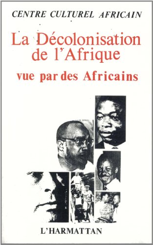 9782858027583: La Dcolonisation de l'Afrique - vue par des Africains