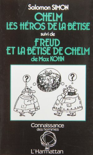 Stock image for Chelm, les hros de la btise suivi de Freud et la btise de Chelm for sale by Ammareal
