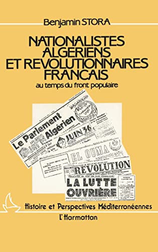 Nationalistes algÃ©riens et rÃ©volutionnaires franÃ§ais au temps du Front Populaire (9782858028900) by Stora, Benjamin