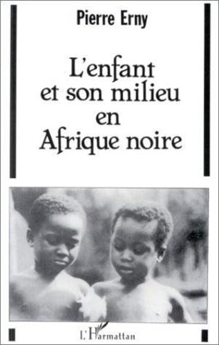 Imagen de archivo de L'enfant Et Son Milieu En Afrique Noire : Essai Sur L'ducation Traditionnelle a la venta por RECYCLIVRE