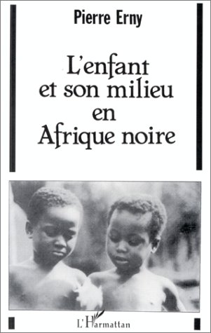 Stock image for L'enfant Et Son Milieu En Afrique Noire : Essai Sur L'ducation Traditionnelle for sale by RECYCLIVRE