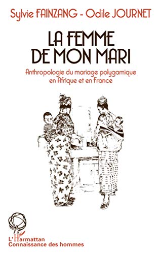 9782858029877: La femme de mon mari: Anthropologie du mariage polygamique en Afrique et en France: Etude ethnologique du mariage polygamique en Afrique et en France